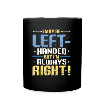 Je suis peut-être gaucher mais j’ai toujours raison - Mug uni - noir - Devant