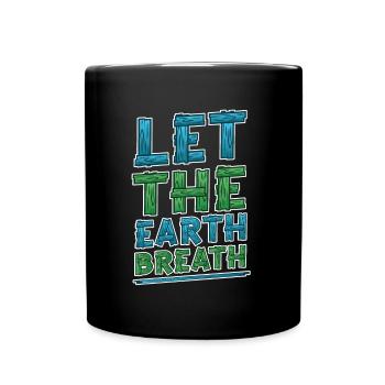 Let the earth . Awareness and climate change. - Full Colour Mug - black - Front
