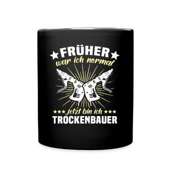 Trockenbauer Trockenbaumonteur Trockenbau - Tasse einfarbig - Schwarz - Vorne