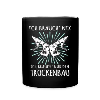 Trockenbauer Sprüche Trockenbau - Tasse einfarbig - Schwarz - Vorne