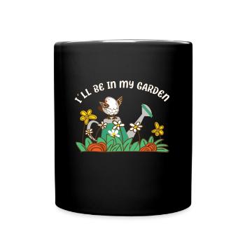 Gardening - IlI Will Be In My Garden with Birds - Full Colour Mug - black - Front