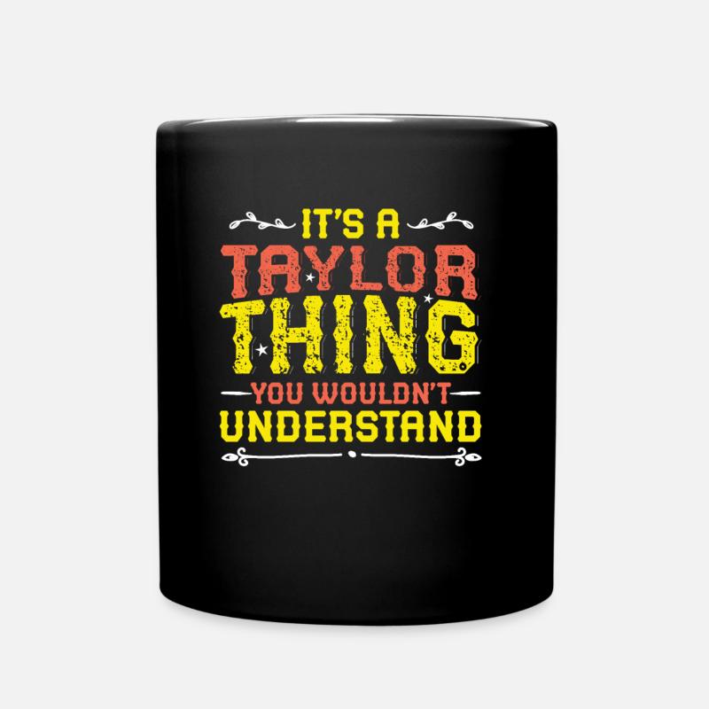 It's a Taylor thing you don't understand. - Full Colour Mug - black