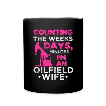 Count Weeks Days Minutes Oil Worker Wife - Full Colour Mug - black - Front