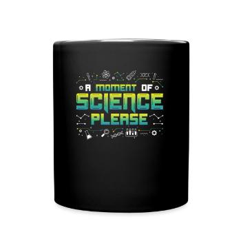 A Moment Of Science Please - Full Colour Mug - black - Front