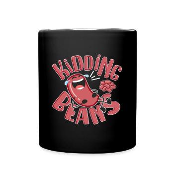 Funny Kidding Beans - Coole Bohnen-gigt-idee - Tasse einfarbig - Schwarz - Vorne