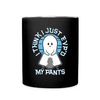 I Think I Just EVP'd My Pants - Tasse einfarbig - Schwarz - Vorne