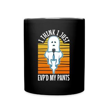 I Think I Just EVP'd My Pants - Tasse einfarbig - Schwarz - Vorne