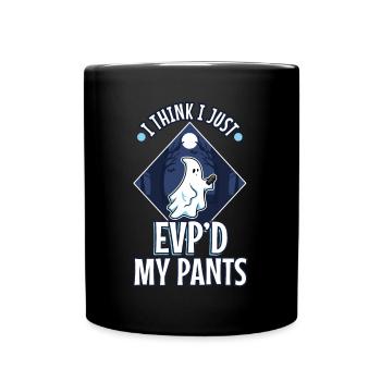 I Think I Just EVP'd My Pants - Tasse einfarbig - Schwarz - Vorne