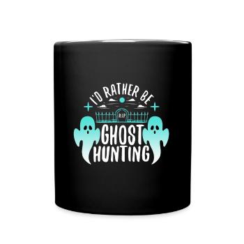 I'd Rather Be Ghost Hunting - Tasse einfarbig - Schwarz - Vorne