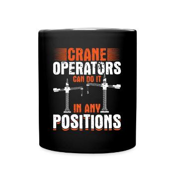 Crane operators do it every position Crane trucks - Full Colour Mug - black - Front