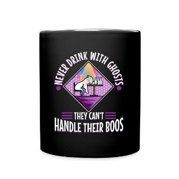 Never drink with ghosts they can't handle their - Full Colour Mug - black - Front