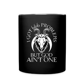 I Got 666 Problems But God Ain't One - Full Colour Mug - black - Front