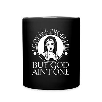 I Got 666 Problems But God Ain't One - Full Colour Mug - black - Front