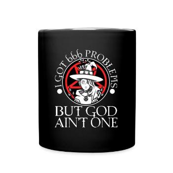 I Got 666 Problems But God Ain't One - Full Colour Mug - black - Front