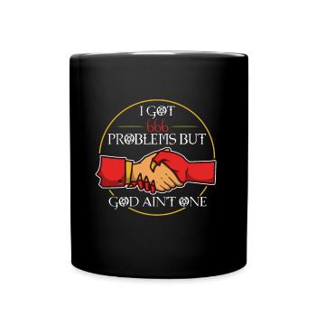 I Got 666 Problems But God Ain't One - Full Colour Mug - black - Front