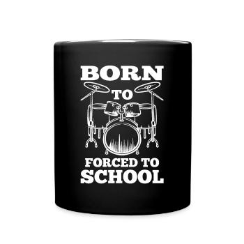 Born To Drum Forced To School Drumming Drumset - Full Colour Mug - black - Front