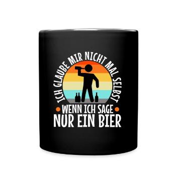 Ich glaube mir nicht mal selbst wenn ich sage nur - Tasse einfarbig - Schwarz - Vorne