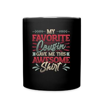 My favorite cousin gave me something. - Full Colour Mug - black - Front