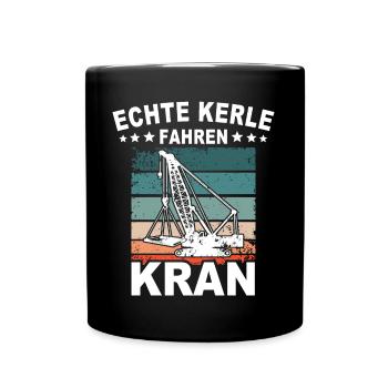 Kranführer Sprüche Kran Kranfahrer - Tasse einfarbig - Schwarz - Vorne