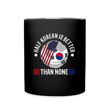 Half Korean is better than none - Tasse einfarbig - Schwarz - Vorne