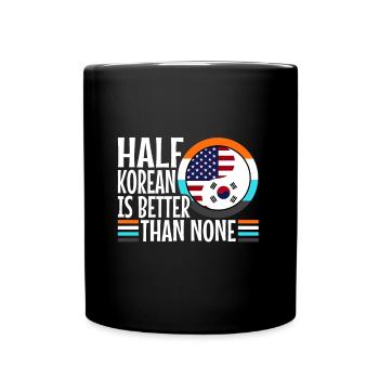 Half Korean is better than no Korean - Tasse einfarbig - Schwarz - Vorne