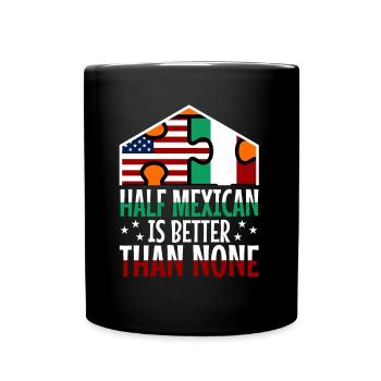 La moitié du Mexicain vaut mieux que rien - Mug uni - noir - Devant