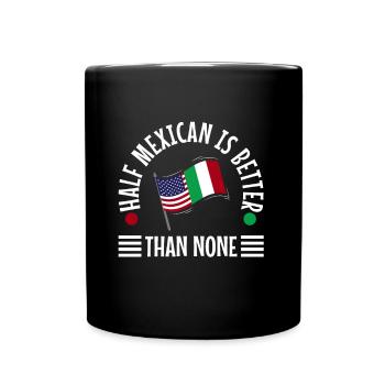 La moitié du Mexicain vaut mieux que rien - Mug uni - noir - Devant