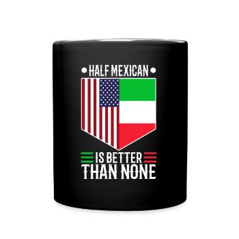 La moitié du Mexicain vaut mieux que rien - Mug uni - noir - Devant