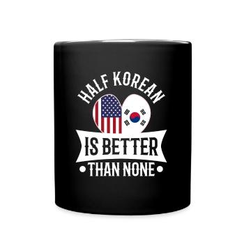 Half Korean is better than none - Tasse einfarbig - Schwarz - Vorne