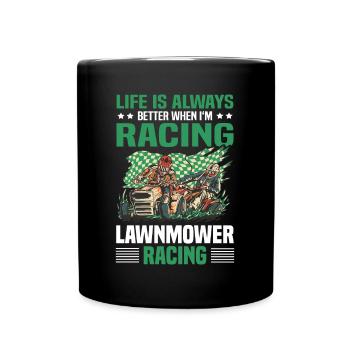 Lawnmower Racing Life Always Better - Tasse einfarbig - Schwarz - Vorne