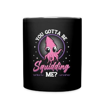 Are You Squidding Me Zoologist Octopus Squid - Full Colour Mug - black - Front
