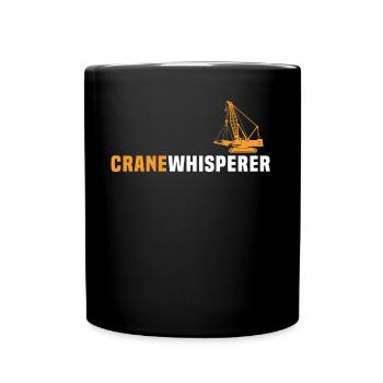 Crane Operator Crane Whisperer Crane Crane Crane - Full Colour Mug - black - Front