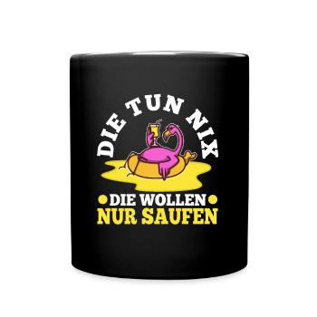Die tun nix die wollen nur saufen - Tasse einfarbig - Schwarz - Vorne