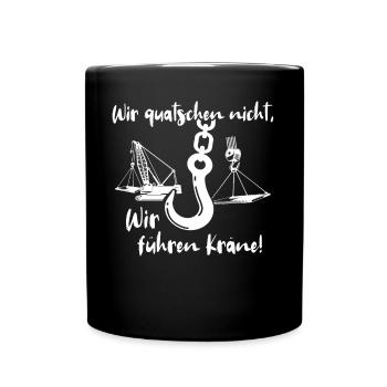 Kranführer Sprüche Kran Kranfahrer - Tasse einfarbig - Schwarz - Vorne