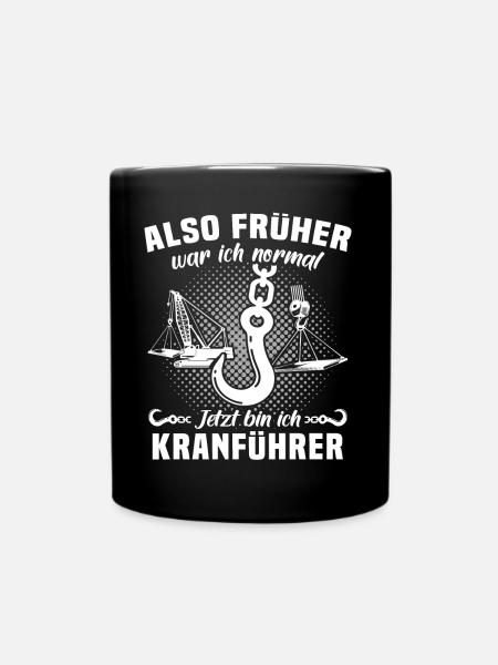 Kranführer Sprüche Kran Kranfahrer - Tasse einfarbig - Schwarz