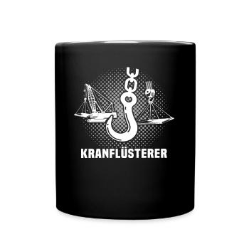 Kranführer Sprüche Kran Kranfahrer - Tasse einfarbig - Schwarz - Vorne