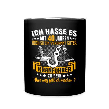 Kranführer 40. Geburtstag 40 Jahre Kran - Tasse einfarbig - Schwarz - Vorne