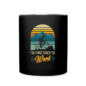 Je suis deux fatigués au travail, amoureux du vélo. - Mug uni - noir - Devant