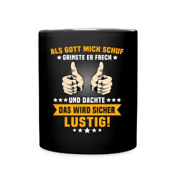 Ironische Sprüche Humor Gott Grinste - Tasse einfarbig - Schwarz - Vorne