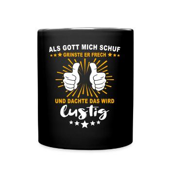 Ironische Sprüche Humor Gott Grinste - Tasse einfarbig - Schwarz - Vorne