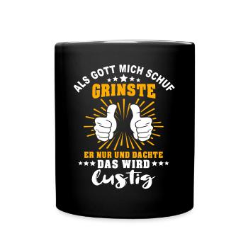 Ironische Sprüche Humor Gott Grinste - Tasse einfarbig - Schwarz - Vorne