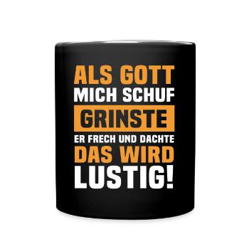 Ironische Sprüche Humor Gott Grinste - Tasse einfarbig - Schwarz - Vorne