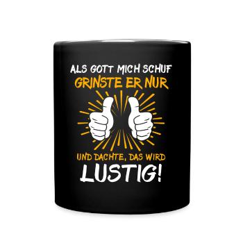 Ironische Sprüche Humor Gott Grinste - Tasse einfarbig - Schwarz - Vorne