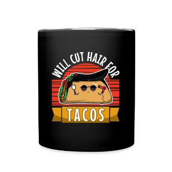 Will Cut Hair For Tacos - Full Colour Mug - black - Front