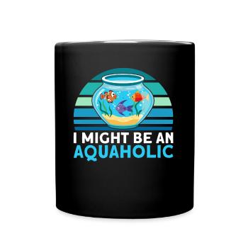 Aquarist Ich könnte ein Aquaholic sein Geschenk - Tasse einfarbig - Schwarz - Vorne