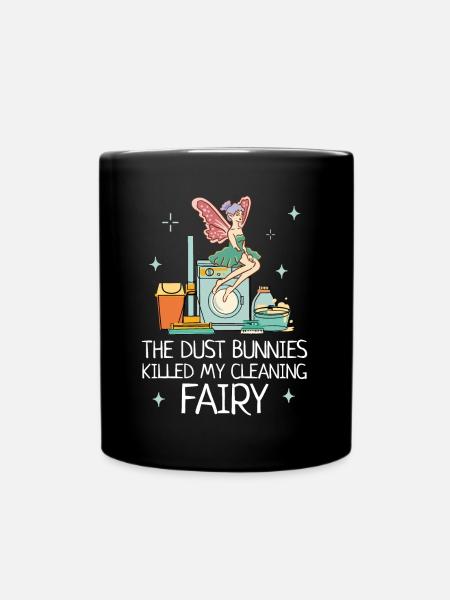 Dust Bunnies Killed My Cleaning Fairy Putzfee - Tasse einfarbig - Schwarz