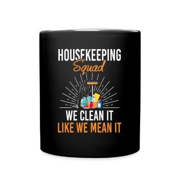 Housekeeping Squad We Clean Like We Mean It - Tasse einfarbig - Schwarz - Vorne