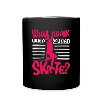 Roller Skate - Why walk when you can Skate? - Tasse einfarbig - Schwarz - Vorne