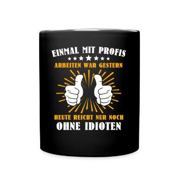 Einmal Mit Profis Arbeiten - Tasse einfarbig - Schwarz - Vorne