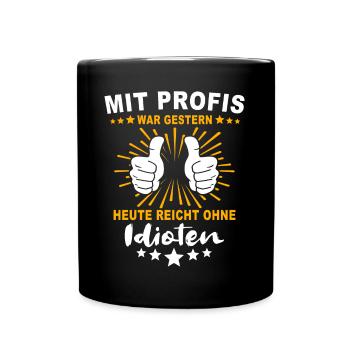 Einmal Mit Profis Arbeiten - Tasse einfarbig - Schwarz - Vorne